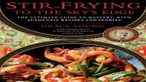Read Stir Frying to the Sky s Edge  The Ultimate Guide to Mastery  with Authentic Recipes and