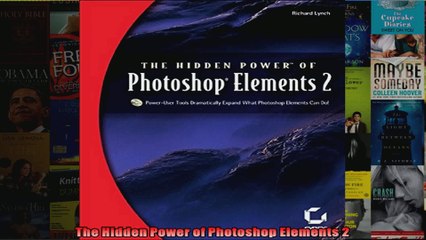 The Hidden Power of Photoshop Elements 2