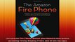 The Amazon Fire Phone Master your Amazon smartphone including Firefly Mayday Prime and