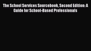 [PDF] The School Services Sourcebook Second Edition: A Guide for School-Based Professionals