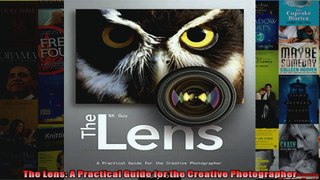 The Lens A Practical Guide for the Creative Photographer