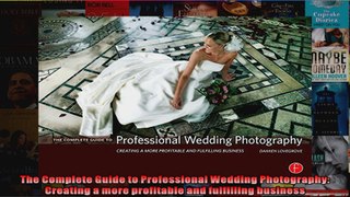 The Complete Guide to Professional Wedding Photography Creating a more profitable and
