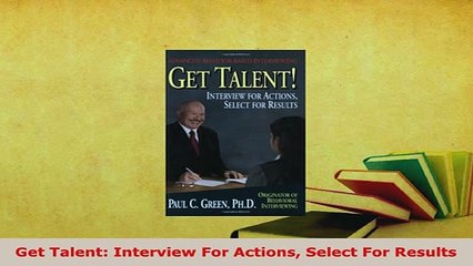 PDF  Get Talent Interview For Actions Select For Results PDF Book Free