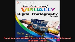 Teach Yourself VISUALLY Digital Photography Teach Yourself VISUALLY Tech