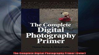 The Complete Digital Photography Primer Color