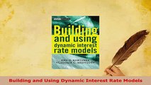 Download  Building and Using Dynamic Interest Rate Models Free Books