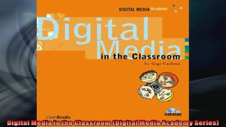 Digital Media in the Classroom Digital Media Academy Series