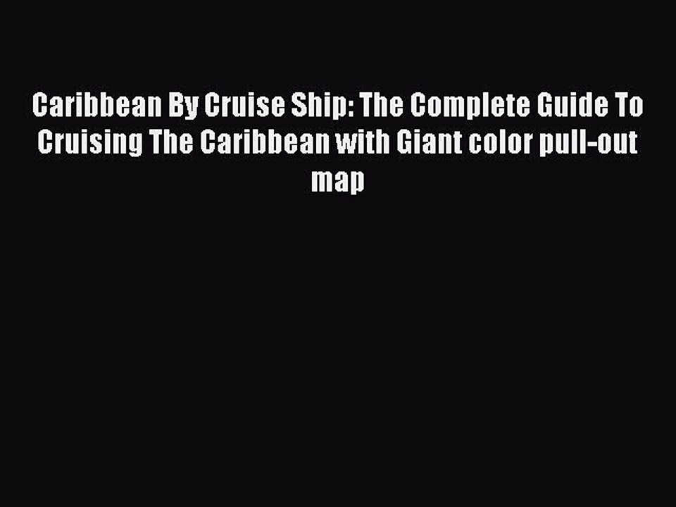 Read Caribbean By Cruise Ship: The Complete Guide To Cruising The Caribbean with Giant color