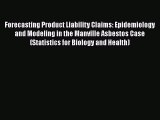 Read Forecasting Product Liability Claims: Epidemiology and Modeling in the Manville Asbestos