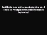 Download Rapid Prototyping and Engineering Applications: A Toolbox for Prototype Development