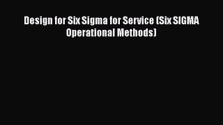 Read Design for Six Sigma for Service (Six SIGMA Operational Methods) Ebook Free