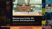 Mastering Unity 2D Game Development  Building Exceptional 2D Games with Unity