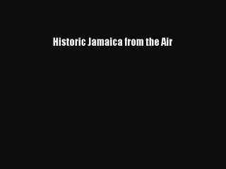 Read Historic Jamaica from the Air Ebook Free