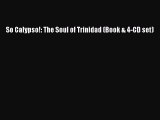 Download So Calypso!: The Soul of Trinidad (Book & 4-CD set) Ebook Free