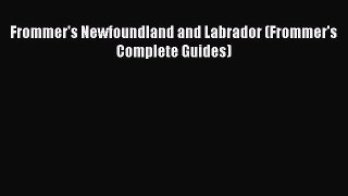 Download Frommer's Newfoundland and Labrador (Frommer's Complete Guides) Ebook Online