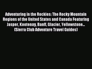 Read Adventuring in the Rockies: The Rocky Mountain Regions of the United States and Canada