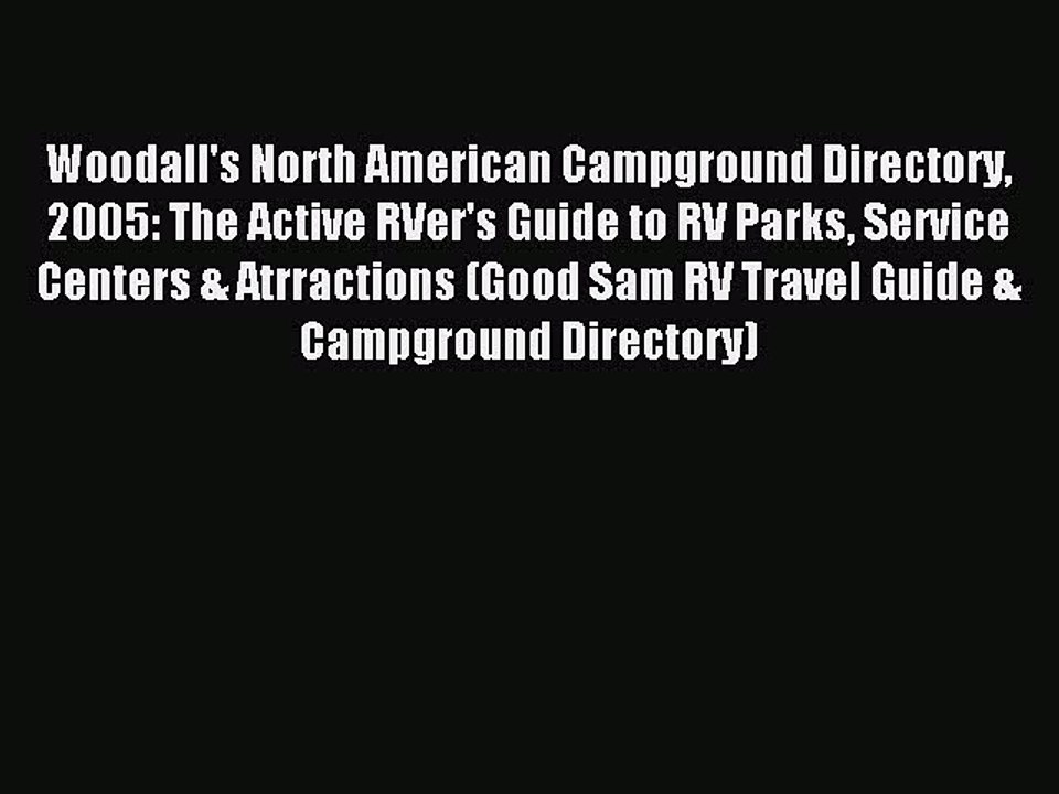 Read Woodall's North American Campground Directory 2005: The Active RVer's Guide to RV Parks