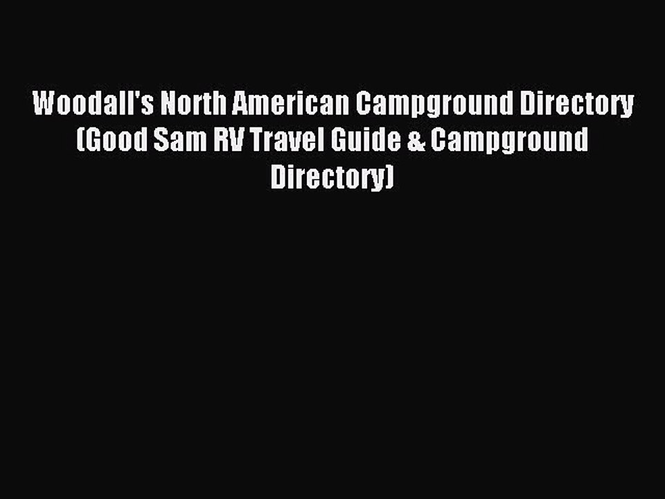 Read Woodall's North American Campground Directory (Good Sam RV Travel Guide & Campground Directory)