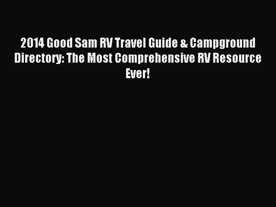 Read 2014 Good Sam RV Travel Guide & Campground Directory: The Most Comprehensive RV Resource