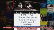 Getting Into Business School 2E Arco Getting Into Graduate Business School Today