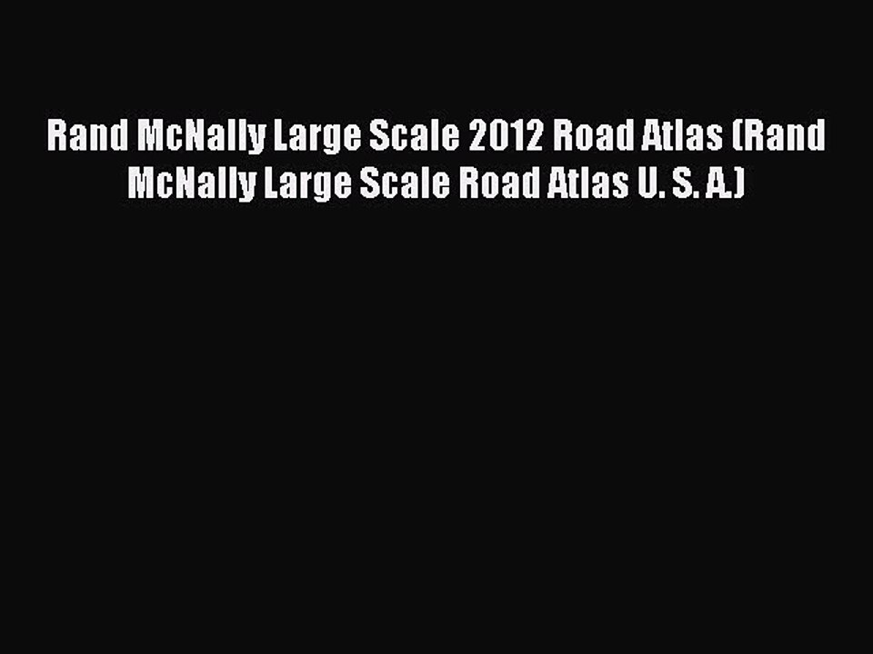 Read Rand McNally Large Scale 2012 Road Atlas (Rand McNally Large Scale Road Atlas U. S. A.)