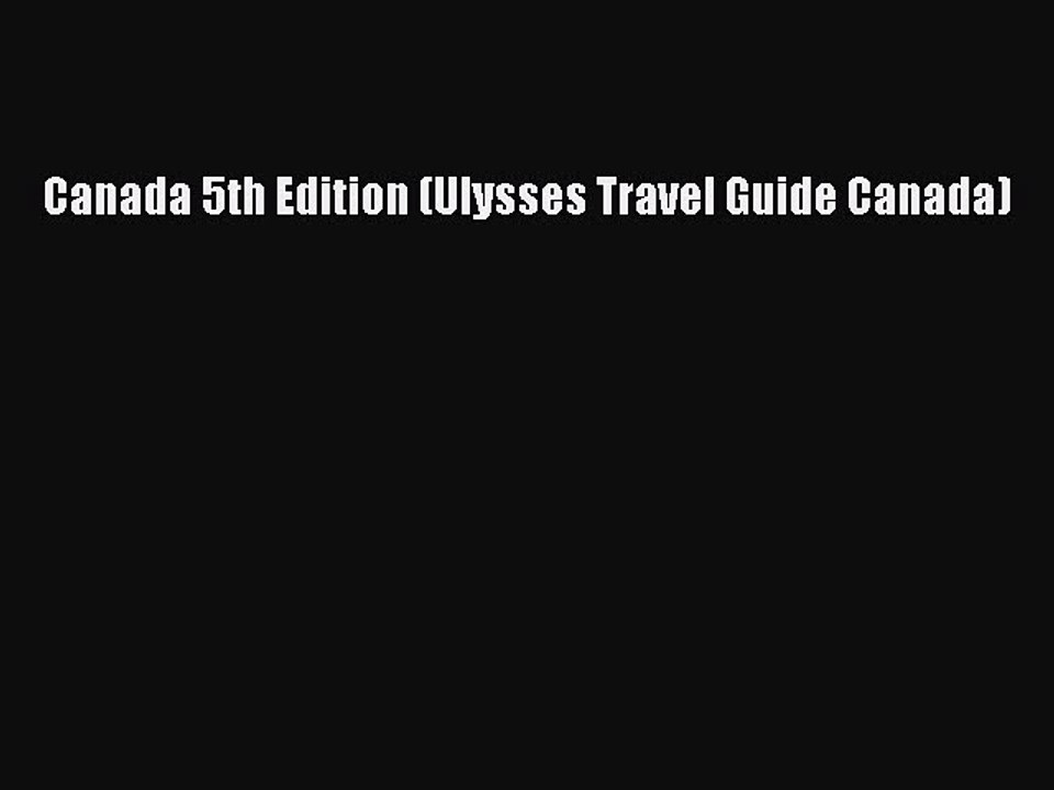 Read Canada 5th Edition (Ulysses Travel Guide Canada) Ebook Free