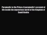 Read Paramedic to the Prince: A paramedic's account of life inside the mysterious world of