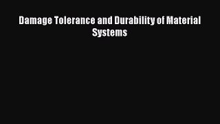 Read Damage Tolerance and Durability of Material Systems Ebook Free