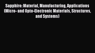 Read Sapphire: Material Manufacturing Applications (Micro- and Opto-Electronic Materials Structures