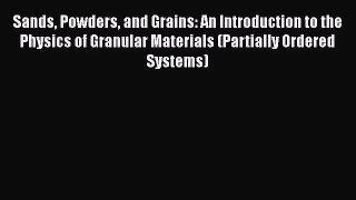 Read Sands Powders and Grains: An Introduction to the Physics of Granular Materials (Partially