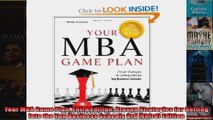 Your MBA Game Plan Third Edition Proven Strategies for Getting Into the Top Business