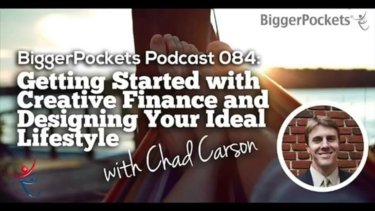 Getting Started with Creative Finance and Designing Your Ideal Lifestyle  BiggerPockets Podcast 36