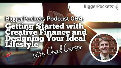 Getting Started with Creative Finance and Designing Your Ideal Lifestyle  BiggerPockets Podcast 47