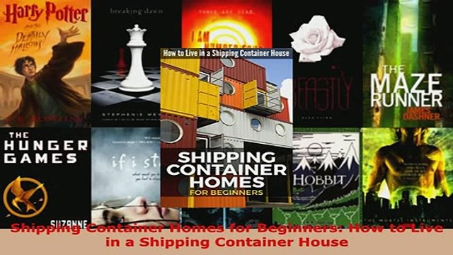 Download Shipping Container Homes for Beginners How to Live in a Shipping Container House Read Online