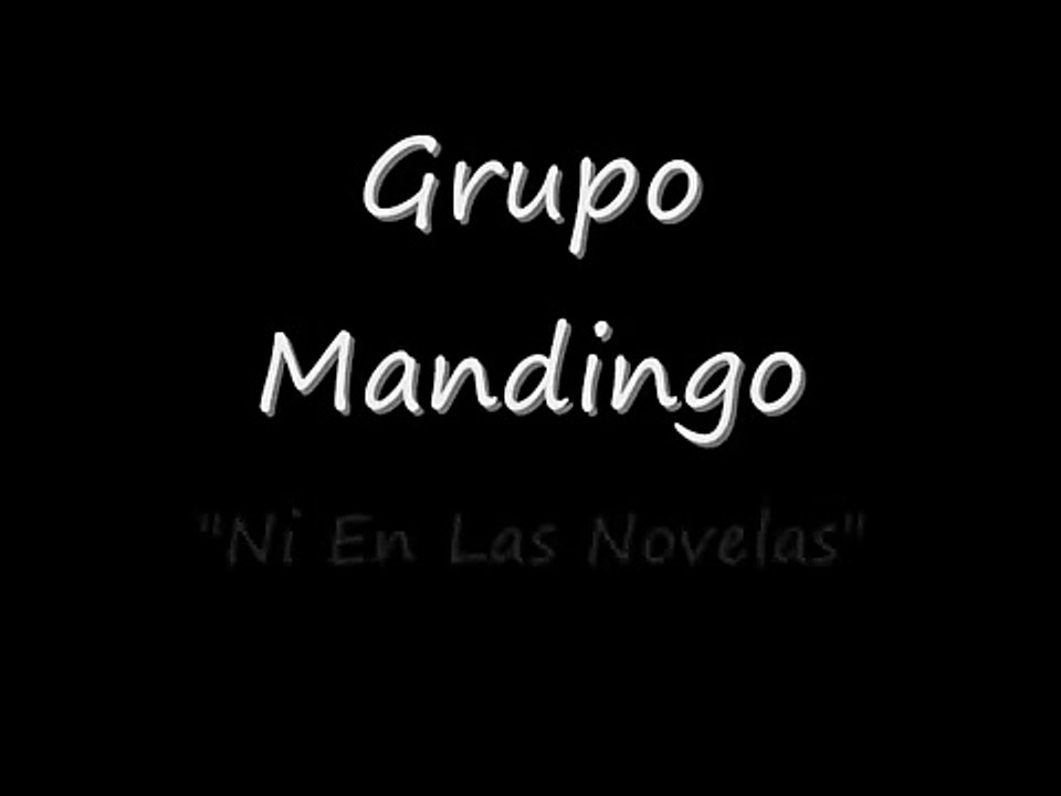 Grupo Mandingo: "Ni En Las Novelas"