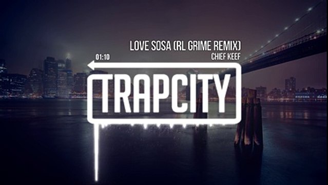 Chief Keef -LOve sosa [RL Grime Remix]