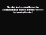 Read Sintering: Mechanisms of Convention Nanodensification and Field Assisted Processes (Engineering