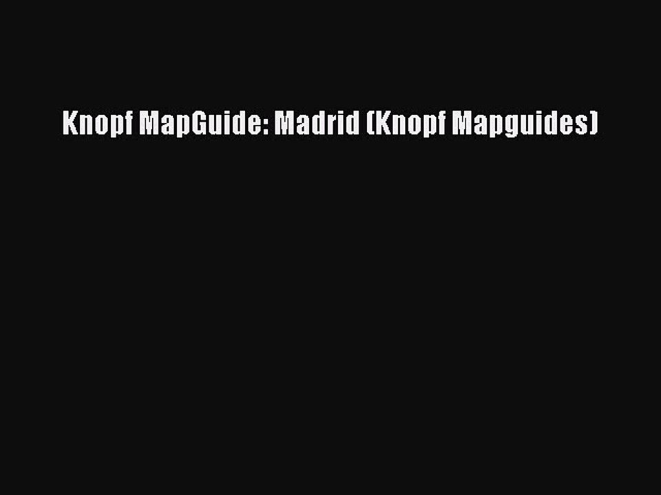 Download Knopf MapGuide: Madrid (Knopf Mapguides) PDF Free