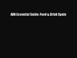 Read AAA Essential Guide: Food & Drink Spain Ebook Free