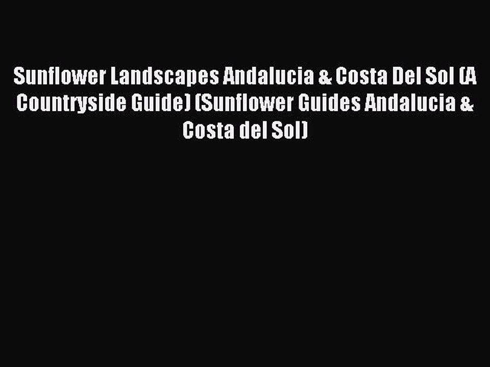 Download Sunflower Landscapes Andalucia & Costa Del Sol (A Countryside Guide) (Sunflower Guides