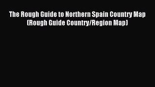 Download The Rough Guide to Northern Spain Country Map (Rough Guide Country/Region Map) Ebook
