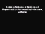 Download Corrosion Resistance of Aluminum and Magnesium Alloys: Understanding Performance and