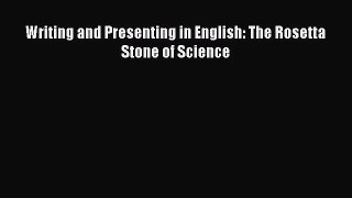 Download Writing and Presenting in English: The Rosetta Stone of Science PDF Free