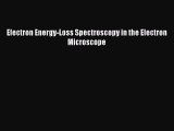 Read Electron Energy-Loss Spectroscopy in the Electron Microscope Ebook Free