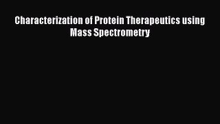 Read Characterization of Protein Therapeutics using Mass Spectrometry Ebook Free