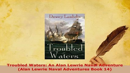 Download  Troubled Waters An Alan Lewrie Naval Adventure Alan Lewrie Naval Adventures Book 14 Free Books