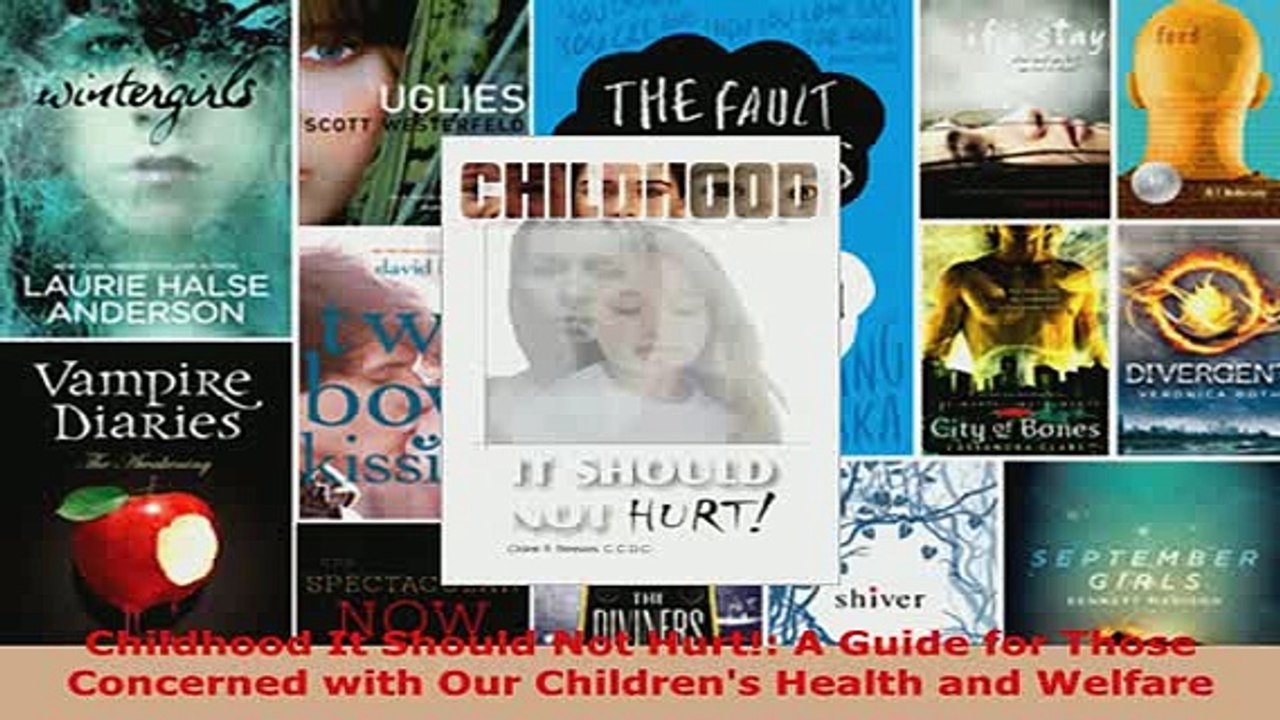 PDF  Childhood It Should Not Hurt A Guide for Those Concerned with Our Childrens Health and Download Online