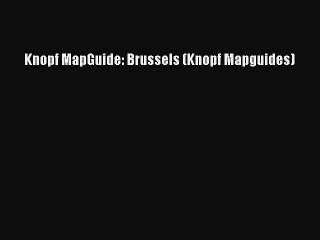 Read Knopf MapGuide: Brussels (Knopf Mapguides) Ebook Free