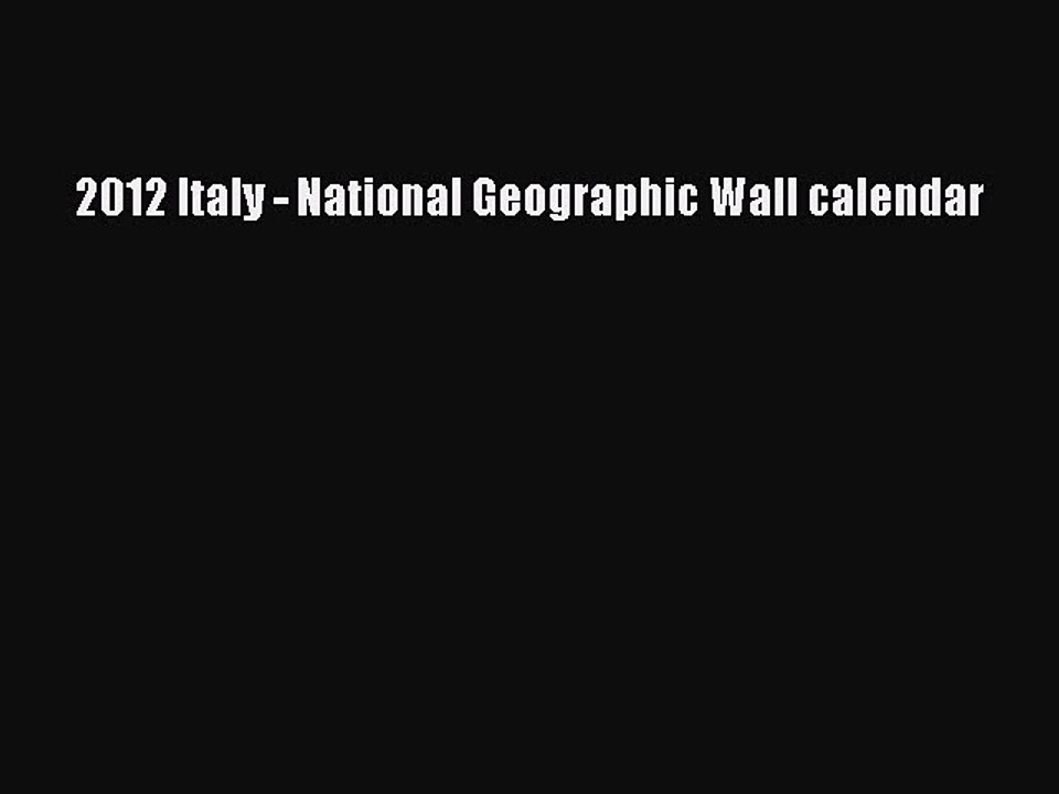 Read 2012 Italy - National Geographic Wall calendar Ebook Free