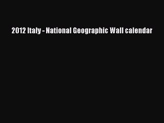Read 2012 Italy - National Geographic Wall calendar Ebook Free